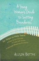 A Young Woman's Guide to Setting Boundaries: Six Steps to Help Teens 0736956697 Book Cover