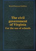 Civil Government of Virginia: For the Use of Schools 0469588500 Book Cover