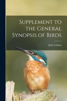 Supplement to the General Synopsis of Birds [microform] 1014004403 Book Cover