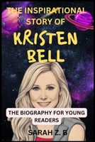 THE INSPIRATIONAL STORY OF KRISTEN BELL THE BIOGRAPHY FOR YOUNG READERS 9779836624 Book Cover