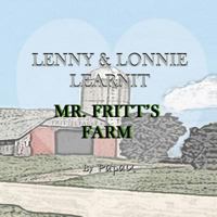 Lenny & Lonnie Learnit: Mr. Fritt's Farm 1981591028 Book Cover