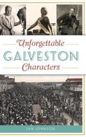 Unforgettable Galveston Characters (American Chronicles) 1467140236 Book Cover