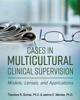 Cases in Multicultural Clinical Supervision: Models, Lenses, and Applications 1516516761 Book Cover