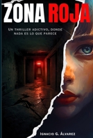 ZONA ROJA: Un thriller psicológico lleno de suspense y tensión, donde nada parece encajar... B0G1K8J3BV Book Cover