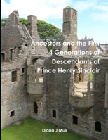 Ancestors and the First 4 Generations of Descendants of Prince Henry Sinclair 1387810235 Book Cover