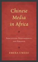 Chinese Media in Africa : Perception, Performance, and Paradox 1498593968 Book Cover