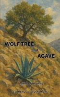 Wolf Tree and Agave B0GKZMS4RY Book Cover