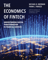 The Economics of FinTech: Understanding Digital Transformation in Financial Services 0262049538 Book Cover