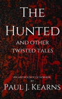 The Hunted and other Twisted tales: Tales of werewolves, vampires, and other supernatural monsters. 1739784448 Book Cover