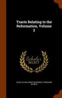 Tracts Relating to the Reformation Volume; Volume 2 1345690592 Book Cover