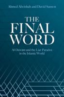 The Final Word: al-Dawani and the Liar Paradox in the Islamic World 0197609945 Book Cover
