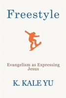 Freestyle: Evangelism as Expressing Jesus B0F1DCZDX5 Book Cover