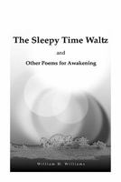 The Sleepy Time Waltz and Other Poems for Awakening 1456507443 Book Cover