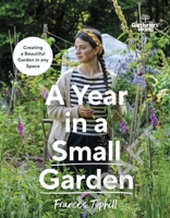 Gardeners’ World: A Year in a Small Garden: Creating a Beautiful Garden in Any Space 1785948652 Book Cover
