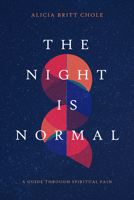 The Night Is Normal: A Guide through Spiritual Pain 1496465156 Book Cover