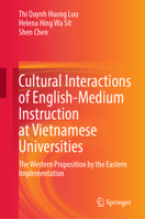 Cultural Interactions of English-Medium Instruction at Vietnamese Universities: The Western Proposition by the Eastern Implementation 9811980977 Book Cover
