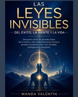 Las Leyes Invisibles del Éxito, la Mente y la Vida: Principios universales que transforman decisiones, emociones, dinero, productividad y propósito (Spanish Edition) B0H4599ZDW Book Cover