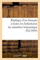 Réplique d'Un Français À Toutes Les Forfanteries Du Ministère Britannique 2329024606 Book Cover