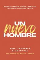 UN NUEVO HOMBRE: RECONCILIANDO A JUDÍOS Y GENTILES EN UN SOLO CUERPO DE CRISTO. (Spanish Edition) 1964040027 Book Cover