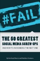 #FAIL: The 50 Greatest Social Media Screw-Ups and How to Avoid Being the Next One 1471615235 Book Cover