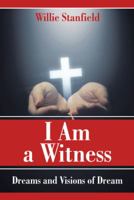 I Am a Witness: Dreams and Visions of Dream 1524600032 Book Cover