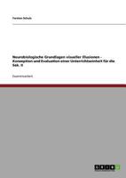Neurobiologische Grundlagen visueller Illusionen - Konzeption und Evaluation einer Unterrichtseinheit f�r die Sek. II 364082654X Book Cover