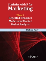 Statistics with R for Marketing: Volume 4 Repeated Measures Models and Market Basket Analysis 1779564651 Book Cover