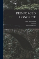 Reinforced Concrete; a Manual of Practice 1016394195 Book Cover