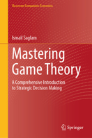 Mastering Game Theory: A Comprehensive Introduction to Strategic Decision Making 3031820932 Book Cover