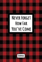 Never Forget How Far You've Come Journal: Lined Journal In Red and Black Buffalo Plaid With An Inspirational Quote 1709951966 Book Cover