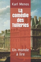 La comédie des Tuileries: Un monde à lire (French Edition) B0863TG1VC Book Cover