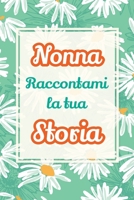 Nonna, raccontami la tua storia: Il regalo perfetto per raccogliere i ricordi e celebrare una vita piena di amore (Mi Racconti Di Te) (Italian Edition) 1963155831 Book Cover