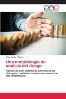 Una metodología de análisis del riesgo: Aplicación a un sistema de generación de hidrogeno mediante reactores nucleares de alta temperatura 6202129751 Book Cover