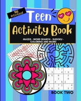 Teen Activity Book Volume Two: Coloring, Word Search, Mazes, Sudoku and more! 1981172963 Book Cover
