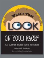 What's That Look on Your Face? All About Faces and Feelings 1934575275 Book Cover