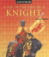 A Day in the Life of a Knight (A Day in the Life) 1404238514 Book Cover