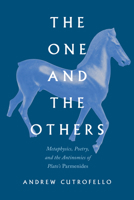 The One and the Others: Metaphysics, Poetry, and the Antinomies of Plato’s "Parmenides" 0810149389 Book Cover