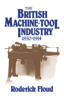The British Machine Tool Industry, 1850-1914 0521025559 Book Cover