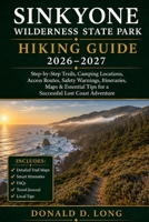 Sinkyone Wilderness State Park Hiking Guide 2026-2027: Step-by-Step Trails, Camping Locations, Access Routes, Safety Warnings, Itineraries, Maps & Essential Tips for a Successful Lost Coast Adventure B0H17HRZ9P Book Cover