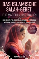Das islamische Salah- Gebet für Mädchen und Frauen: Eine Schritt-für-Schritt-Anleitung zur Verbindung mit Ihrem Schöpfer durch das islamische Gebet (German Edition) B0F638QZ5B Book Cover