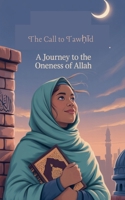 The Call to Taw?id (Young Adult Fiction: Religious - Muslim) B0FGX1363L Book Cover