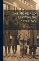 One Hundred Lessons in Spelling 1022062247 Book Cover