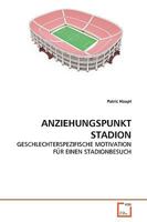 ANZIEHUNGSPUNKT STADION: GESCHLECHTERSPEZIFISCHE MOTIVATION FÜR EINEN STADIONBESUCH 3639247612 Book Cover