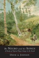 The Negro And His Songs: A Study Of Typical Negro Songs In The South 1614277001 Book Cover