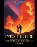 Into the Fire: Finding Home on the Edge of a Volcano B0DXDSGC9L Book Cover