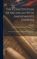 The Constitution Of Michigan With Amendments Thereto: As Recommended By The Constitutional Commission Of 1873 1020181354 Book Cover