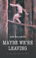 Maybe We're Leaving 1911414704 Book Cover