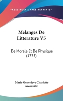 Melanges De Litterature V5: De Morale Et De Physique (1775) 1166332721 Book Cover