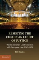 Resisting the European Court of Justice: West Germany's Confrontation with European Law, 1949-1979 1107685354 Book Cover