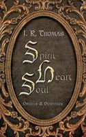 Spirit Heart Soul: Origins & Destinies 1449744907 Book Cover